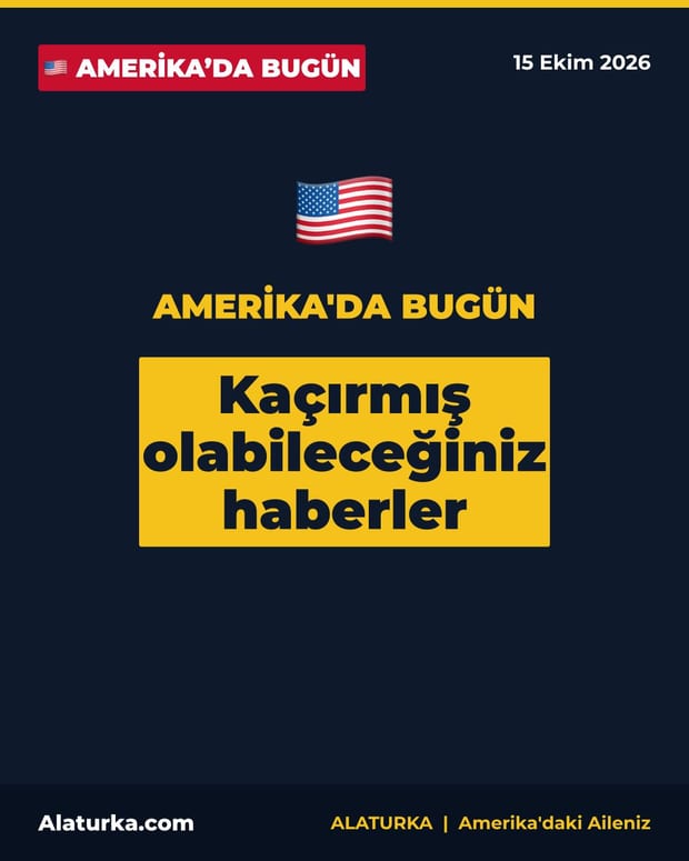 Amerika'da Bugün | 15 Ekim 2026: Kaçırmış Olabileceğiniz Haberler