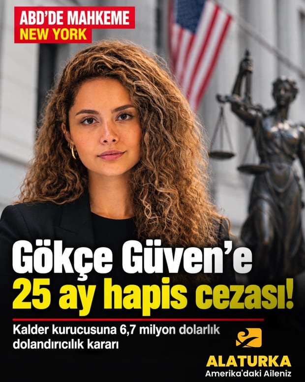 ABD'de Türk girişimci Gökçe Güven'e 25 ay hapis: 6,7 milyon dolarlık dolandırıcılık kararı