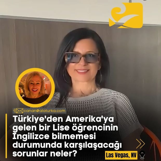 Türkiye’den Amerika’ya gelen bir Lise öğrencinin İngilizce bilmemesi durumunda karşılaşacağı sorunlar neler?