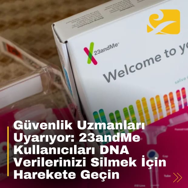 Güvenlik Uzmanları Uyarıyor: 23andMe Kullanıcıları DNA Verilerinizi Silmek İçin Harekete Geçin