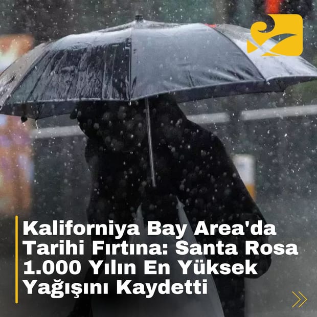 Santa Rosa, 1.000 yılın en yüksek yağışını kaydetti. Kaliforniya Bay Area'da sel ve yol kapanmaları yaşanıyor.
