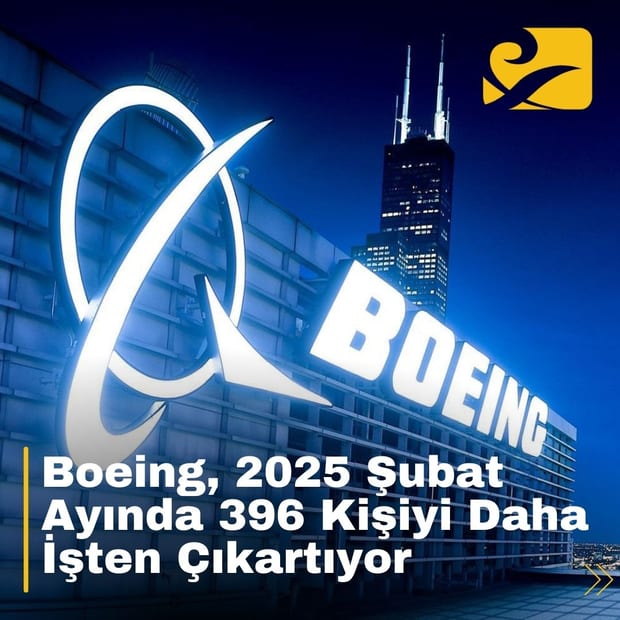 Boeing, 2025 Şubat ayında 396 çalışanını işten çıkararak iş gücünü %10 oranında azaltmayı hedefliyor.