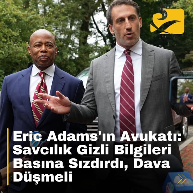 New York Belediye Başkanı Eric Adams’ın avukatı, savcılığın gizli bilgileri basına sızdırdığını iddia etti.