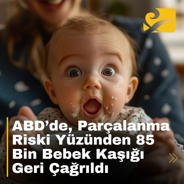 Melii Baby silikon bebek kaşıkları, çatlama ve boğulma riski nedeniyle 85 bin adet geri çağrıldı.