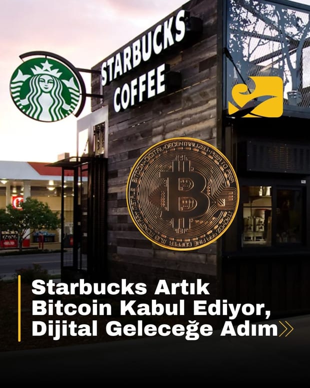 Starbucks, dijital geleceğe adım atarak artık Bitcoin ile ödeme kabul ediyor
