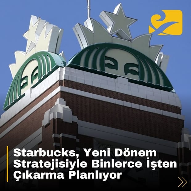 Starbucks, ‘Back to Starbucks’ stratejisiyle 10.000 kurumsal çalışanı etkileyebilecek işten çıkarmalar planlıyor