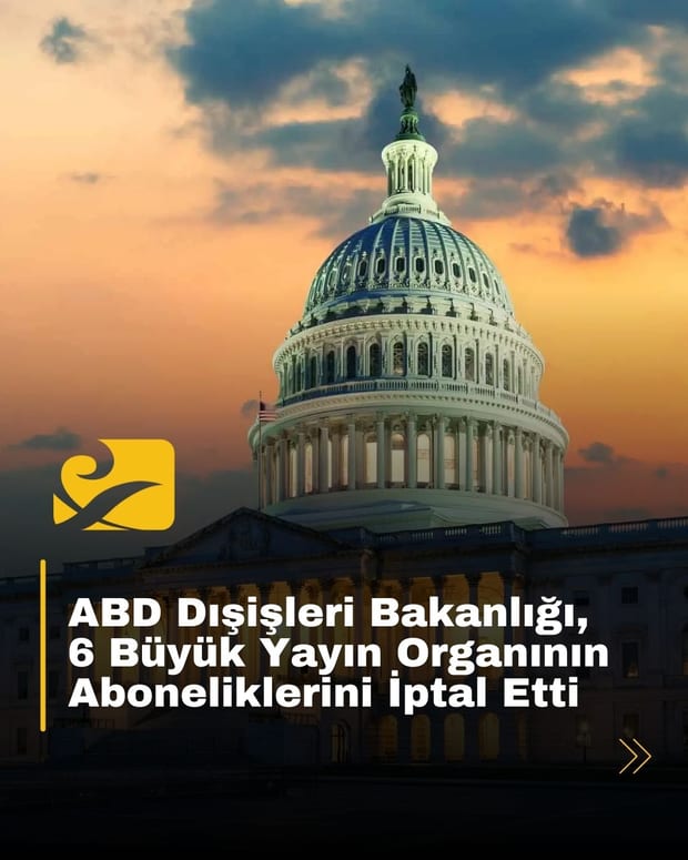 ABD Dışişleri Bakanlığı, 6 büyük medya kuruluşunun diplomatik misyonlardaki aboneliklerini iptal etti