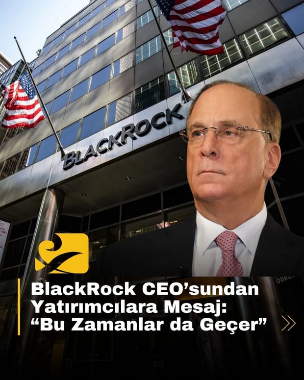 BlackRock CEO’su Larry Fink, "Bu gibi dönemleri daha önce de yaşadık" diyerek yatırımcılara güven vermeye çalıştı