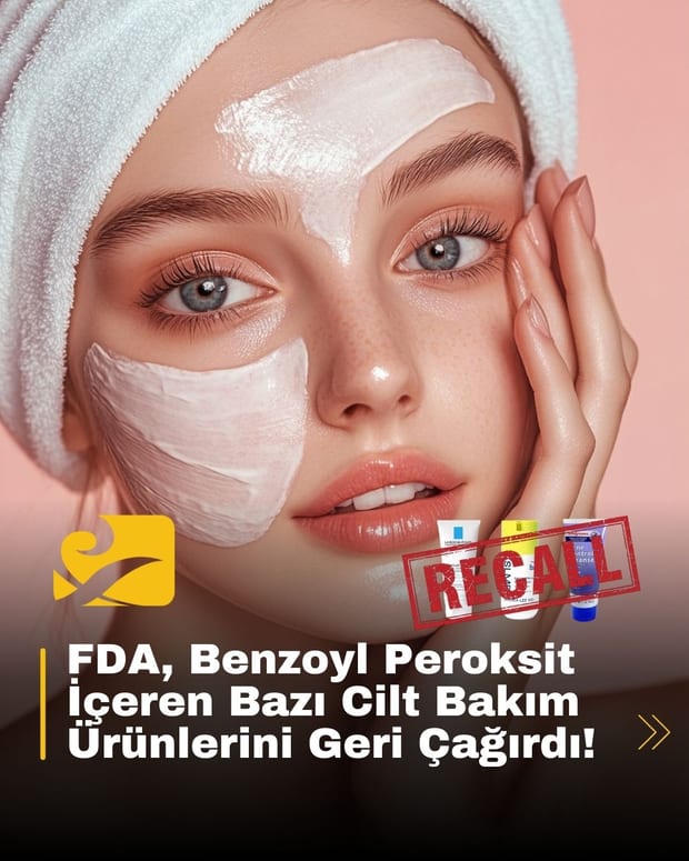 FDA, bazı benzoyl peroksit içeren cilt bakım ürünlerini benzen riski nedeniyle geri çağırdı