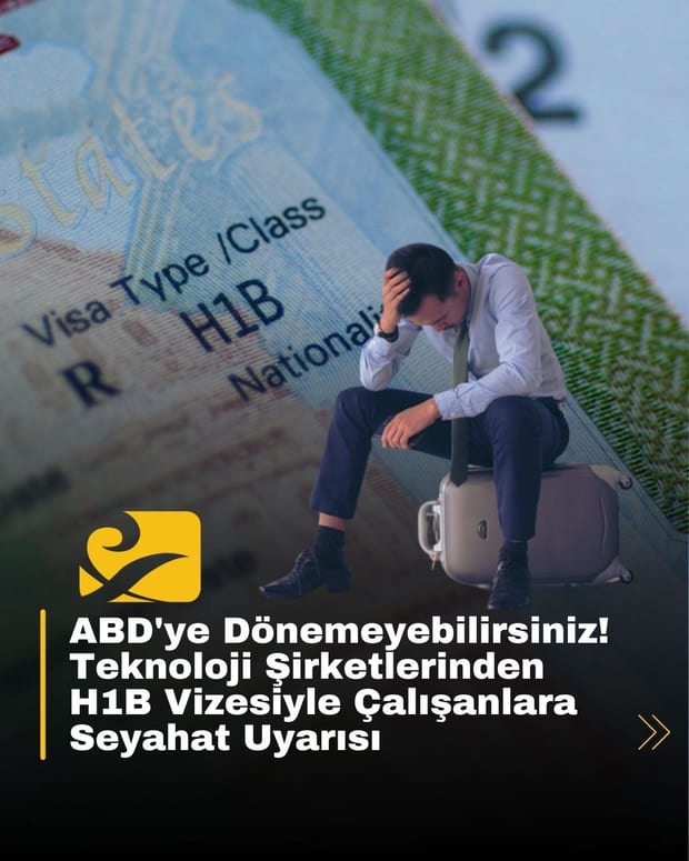 ABD teknoloji sektöründe H1B vizesiyle çalışanlara yönelik seyahat yasağı uyarısı
