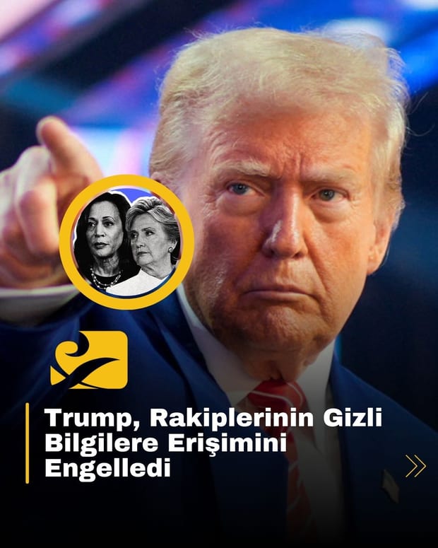 Başkan Trump, Kamala Harris ve Hillary Clinton’ın gizli belgelere erişimini engelledi