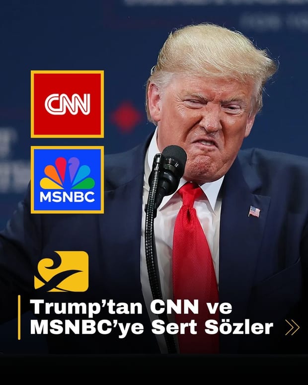 Trump, CNN ve MSNBC’yi "yanlı medya" olarak tanımladı