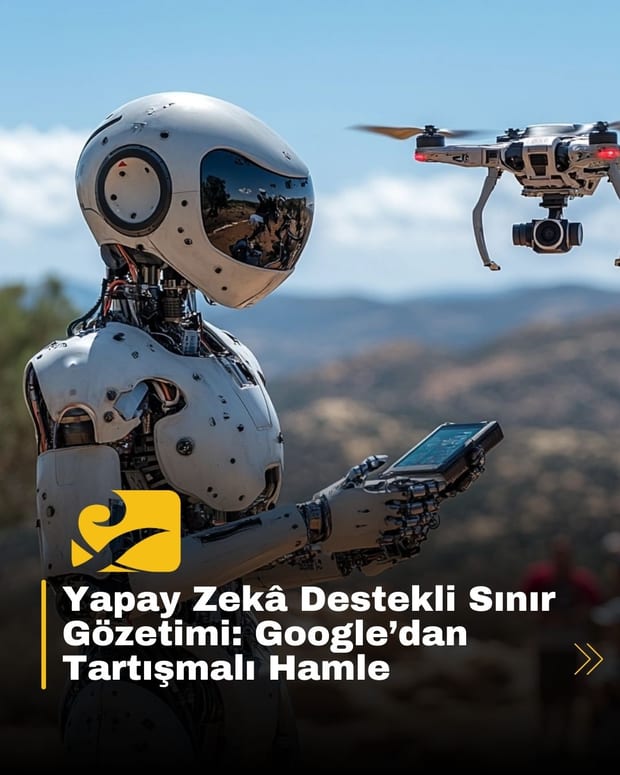 Google, yapay zekâ destekli sınır gözetimi sistemi MAGE ile ABD-Meksika sınırında görev yapıyor. Eleştirmenler sistemi etik açıdan tartışmalı buluyor