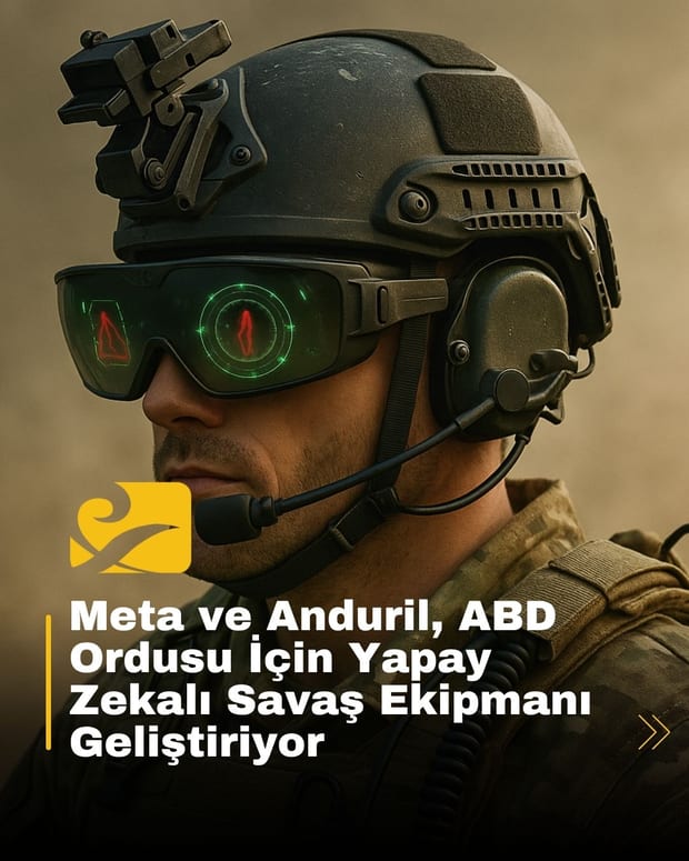 Meta ve Anduril, ABD ordusu için yapay zekâ destekli taktik ekipmanlar geliştiriyor