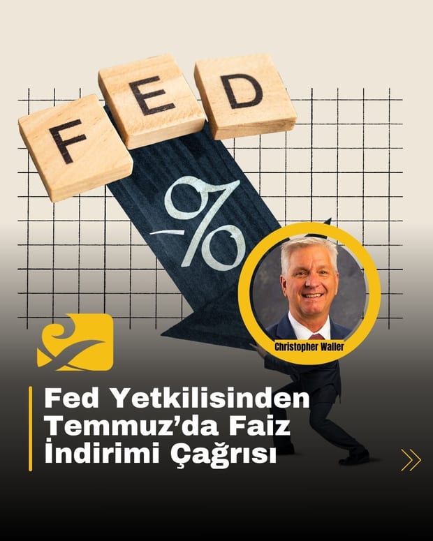 Fed yetkilisi Christopher Waller, Temmuz ayında faiz indirimi yapılması çağrısında bulundu