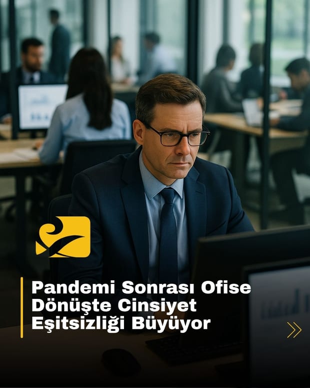 Pandemi sonrası ofise dönüşte erkekler kadınlara kıyasla önde