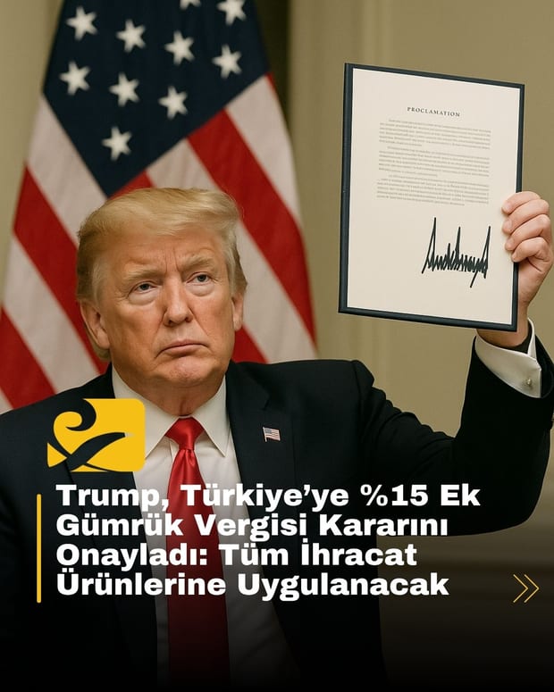 Trump, Türkiye’ye %15 ek gümrük vergisi getirdi