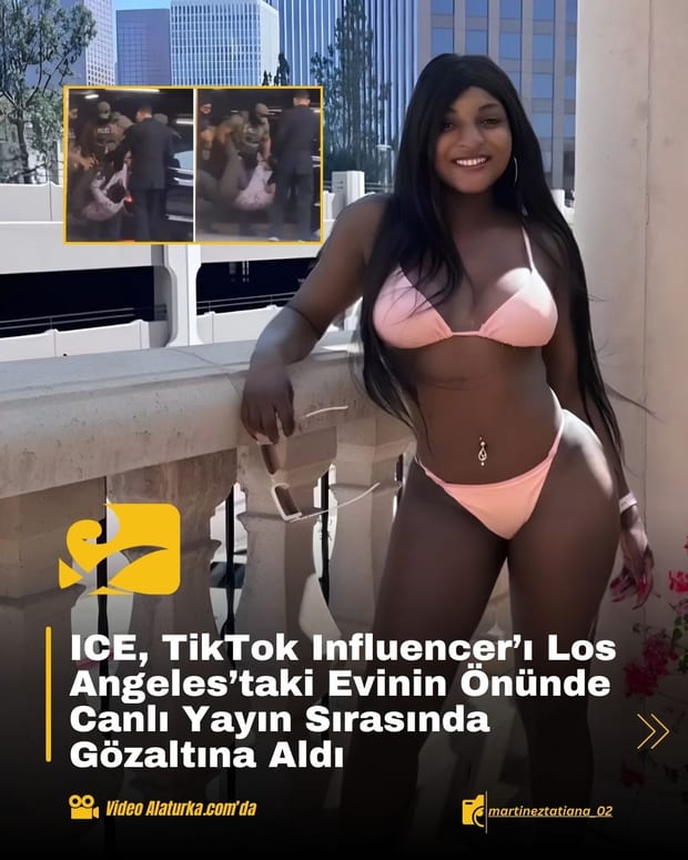 ICE, TikTok Influencer’ı Los Angeles’taki Evinin Önünde Canlı Yayın Sırasında Gözaltına Aldı