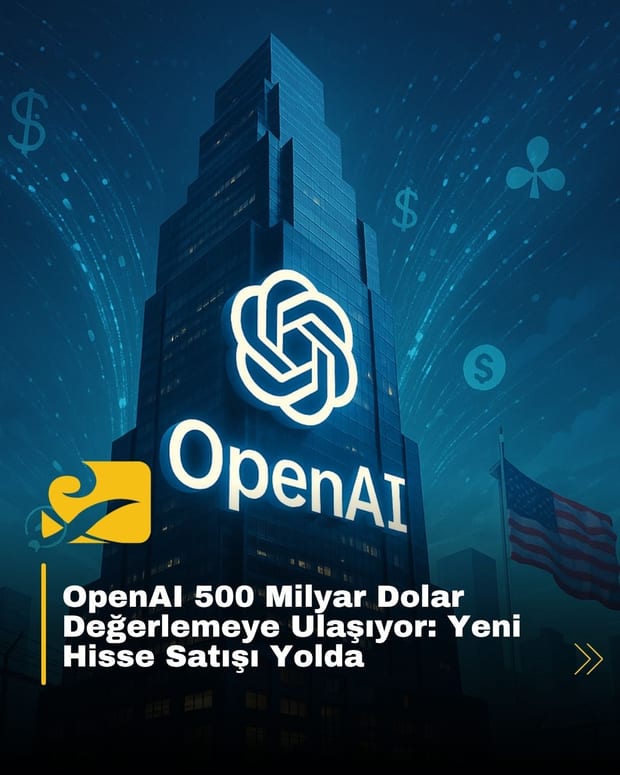OpenAI, çalışanlara özel yeni hisse satışı ile 500 milyar dolarlık değerlemeye ulaşmayı hedefliyor