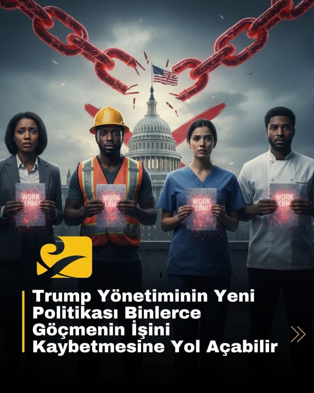 Trump çalışma izni politikası: Trump yönetimi, çalışma izni yenilemelerinde otomatik uzatmayı kaldırdı.
