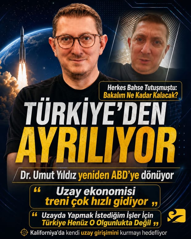 Dr. Umut Yıldız, Kendi Uzay Girişimini Kurmak Üzere ABD'ye Dönüyor!