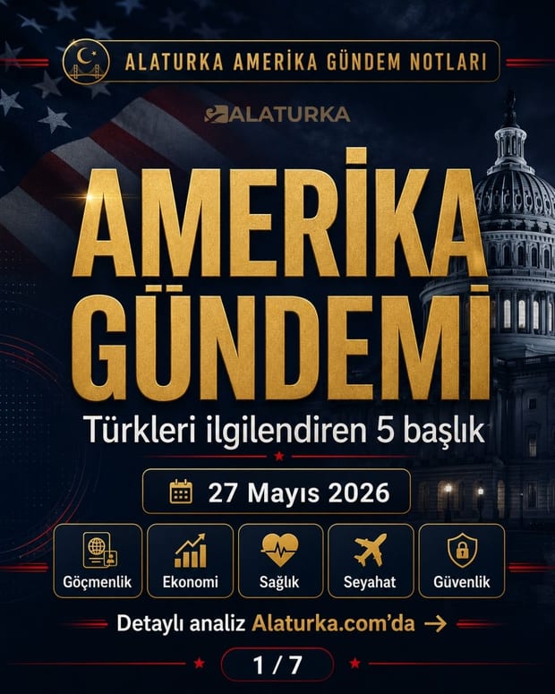 27 Mayıs 2026 Alaturka Amerika Gündem Notları carousel görseli, Türkleri ilgilendiren beş Amerika başlığı