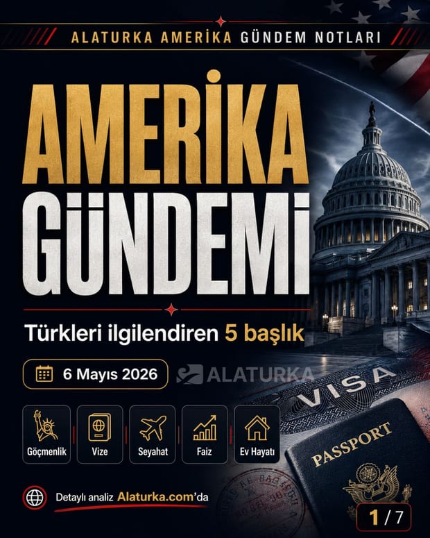 6 Mayıs 2026 Alaturka Amerika Gündem Notları carousel görseli, Türkleri ilgilendiren beş Amerika başlığı