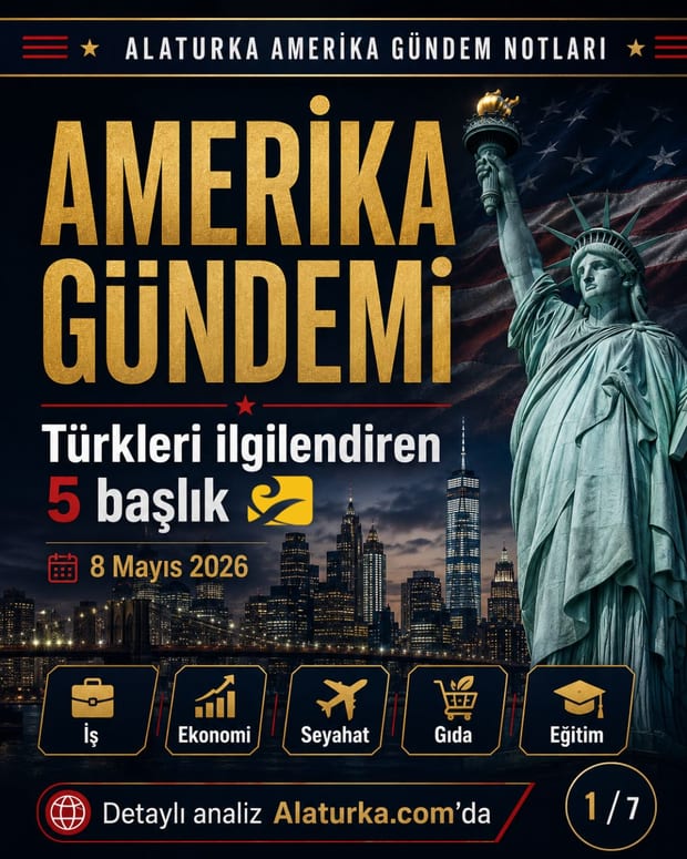 8 Mayıs 2026 Alaturka Amerika Gündem Notları carousel görseli, Türkleri ilgilendiren beş Amerika başlığı