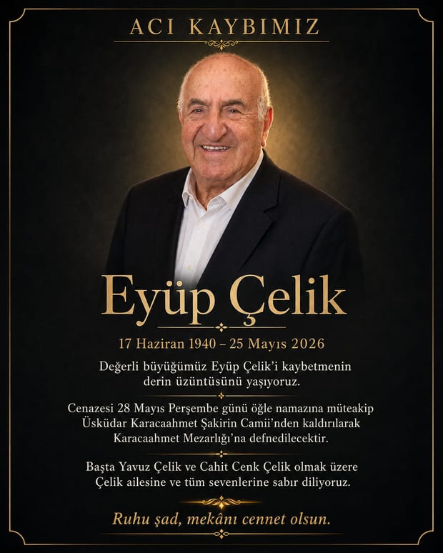 Eyüp Çelik Vefat Etti: Cenk Çelik’in Babası Son Yolculuğuna Uğurlanıyor
