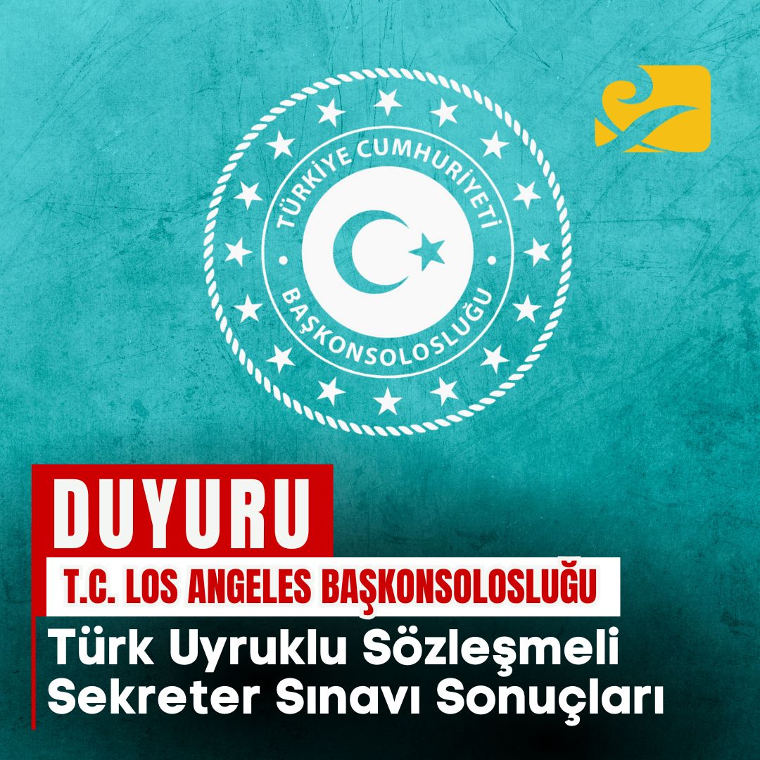 Los Angeles Başkonsolosluğu Türk Uyruklu Sözleşmeli Sekreter Sınav Sonucu Duyurusu