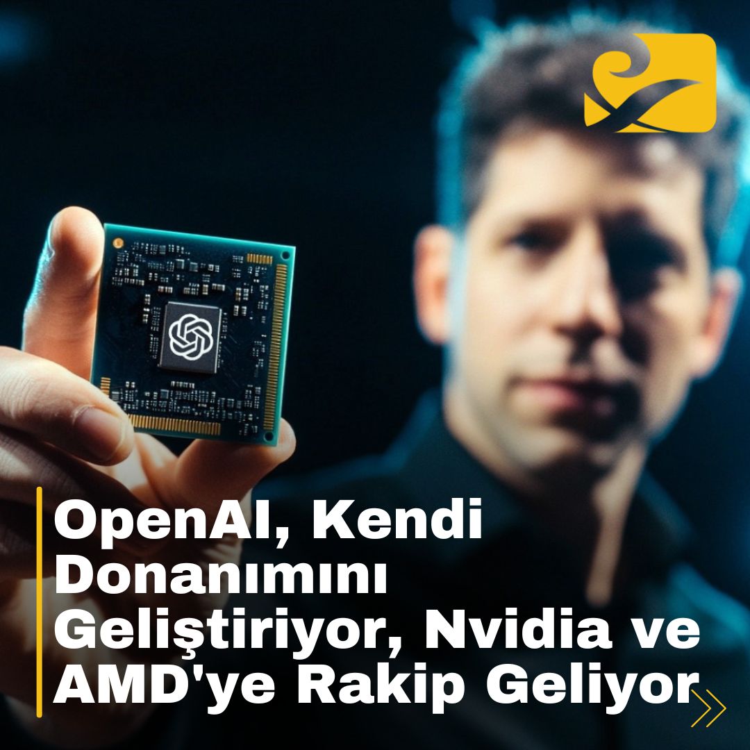 OpenAI, Nvidia ve AMD’ye rakip olacak kendi özel yapay zeka donanımlarını geliştiriyor.