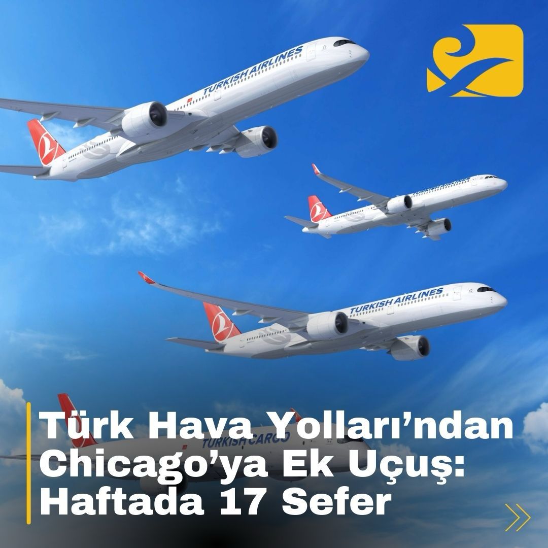 Türk Hava Yolları, 2025 yazında Chicago’ya haftada 17 sefer düzenleyecek.