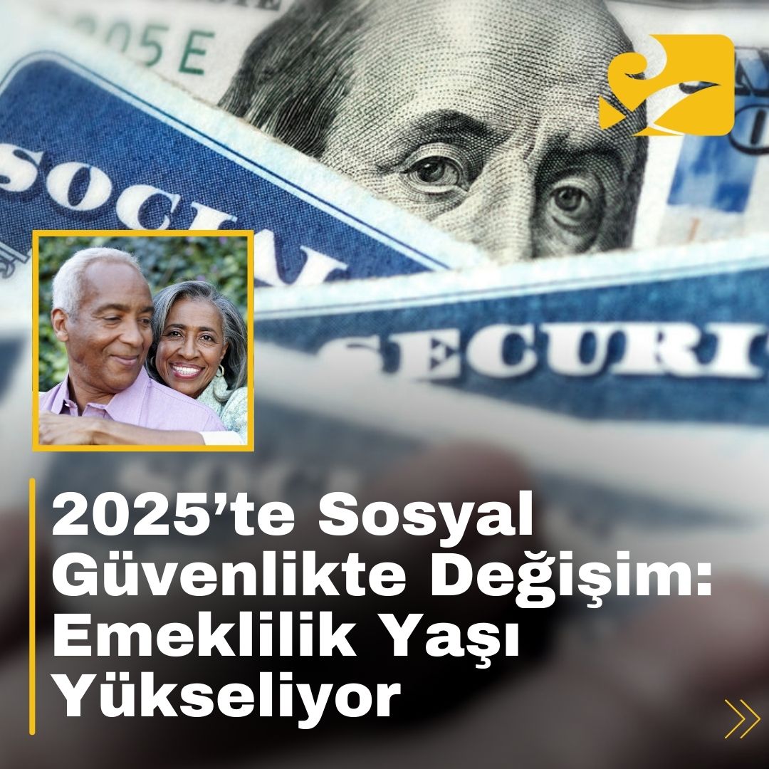ABD Sosyal Güvenlik Sistemi’nde 2025 itibarıyla tam emeklilik yaşı 67’ye çıkacak ve COLA oranı %2.5’e düşürülecek.