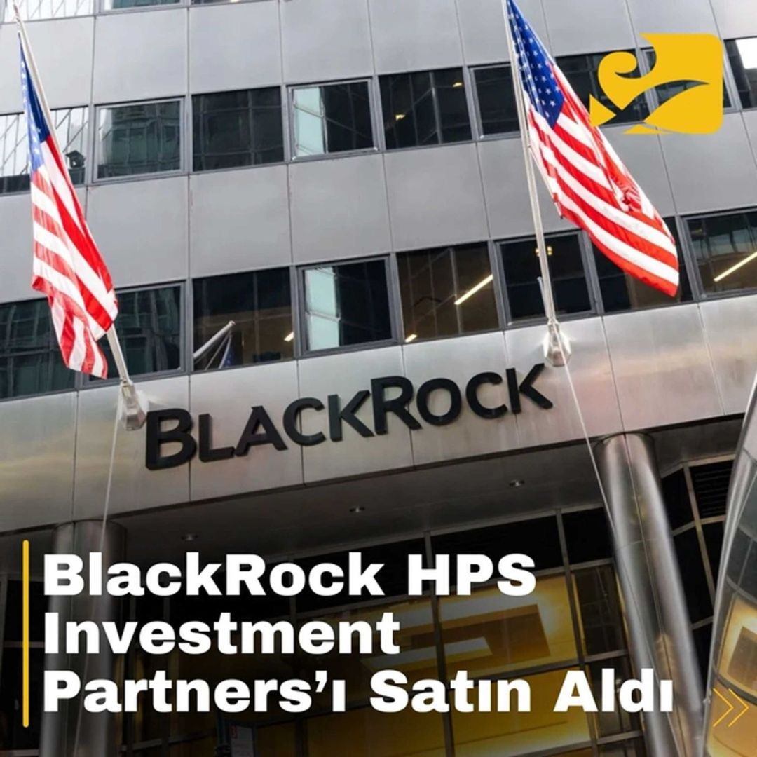 BlackRock ve HPS Investment Partners Satın Alma