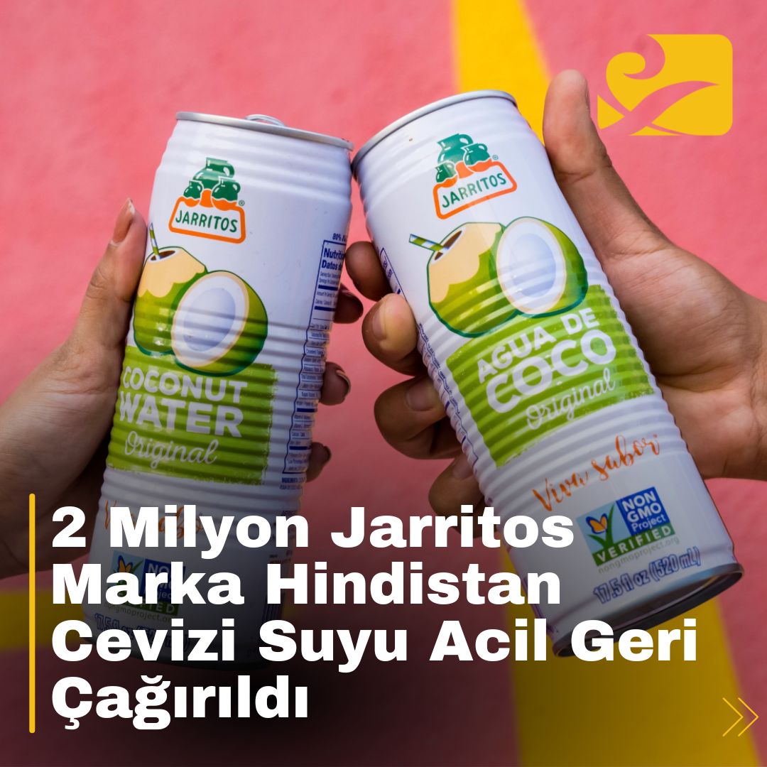 Jarritos markasına ait Hindistan cevizi sularında tespit edilen hermetik mühürleme sorunları nedeniyle geri çağırma başlatıldı.