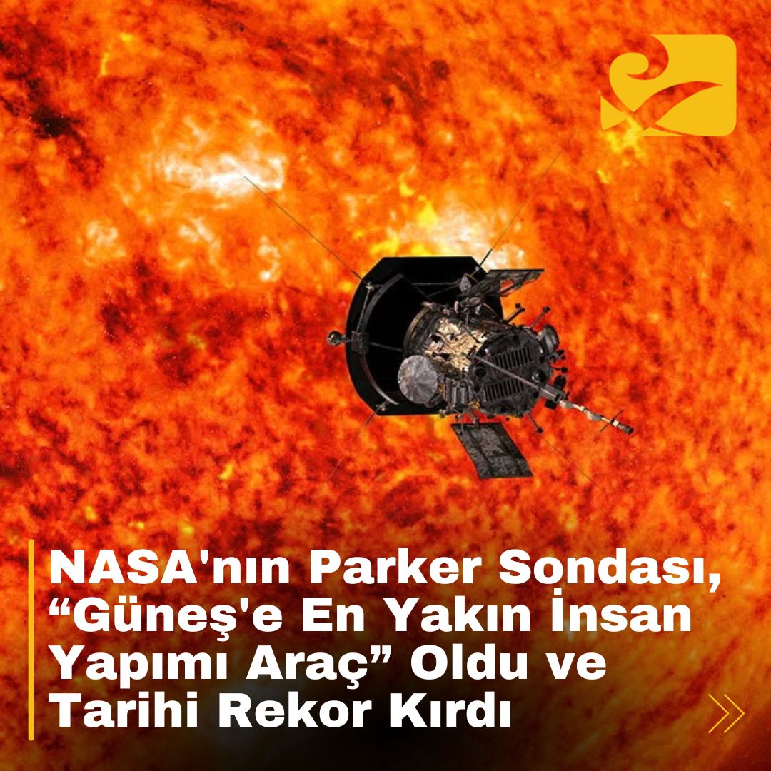 NASA'nın Parker Güneş Sondası, Güneş’e en yakın mesafeye ulaştı ve hız rekoru kırdı.