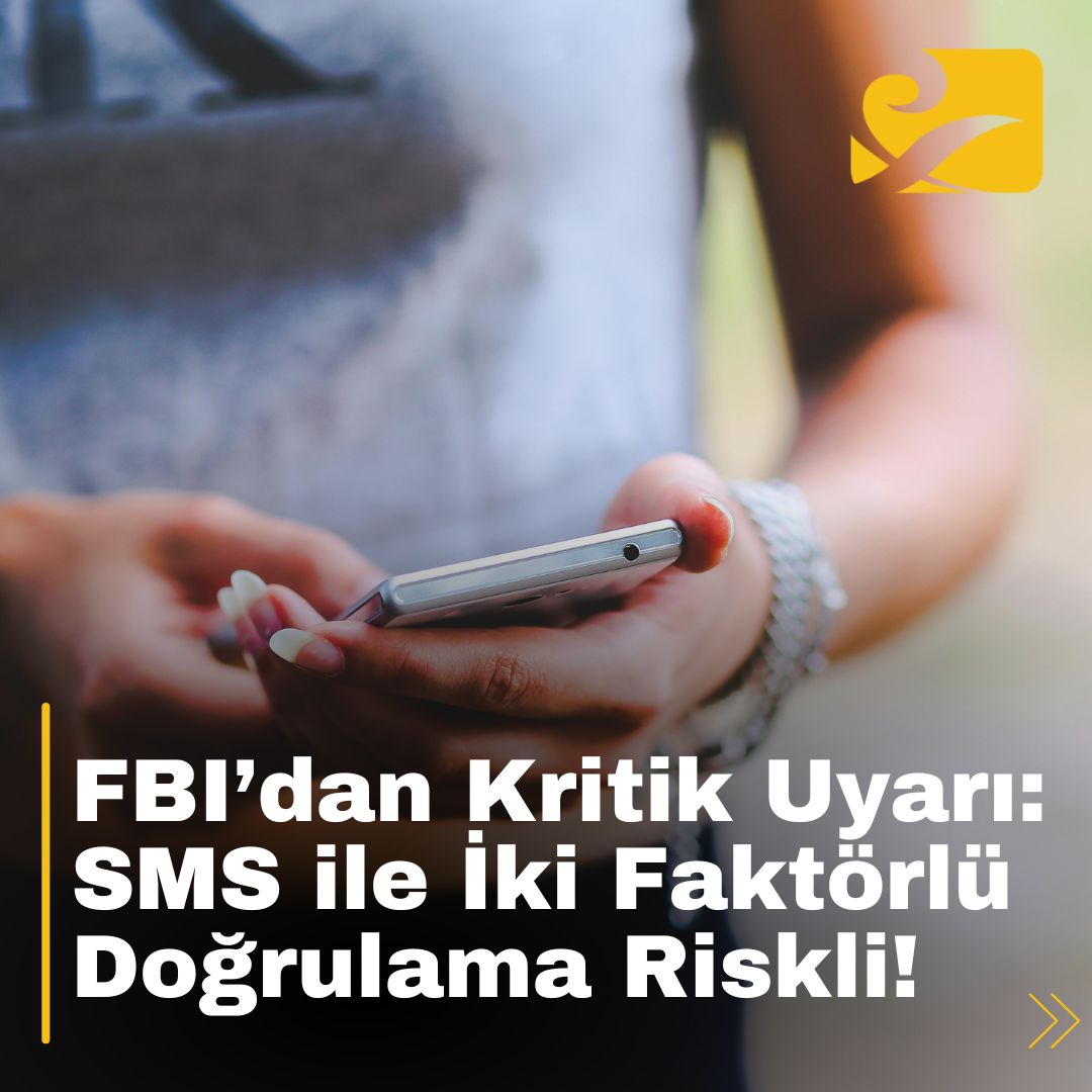 SMS ile iki faktörlü doğrulama, FBI ve CISA tarafından güvenlik açıkları nedeniyle riskli olarak nitelendirildi.