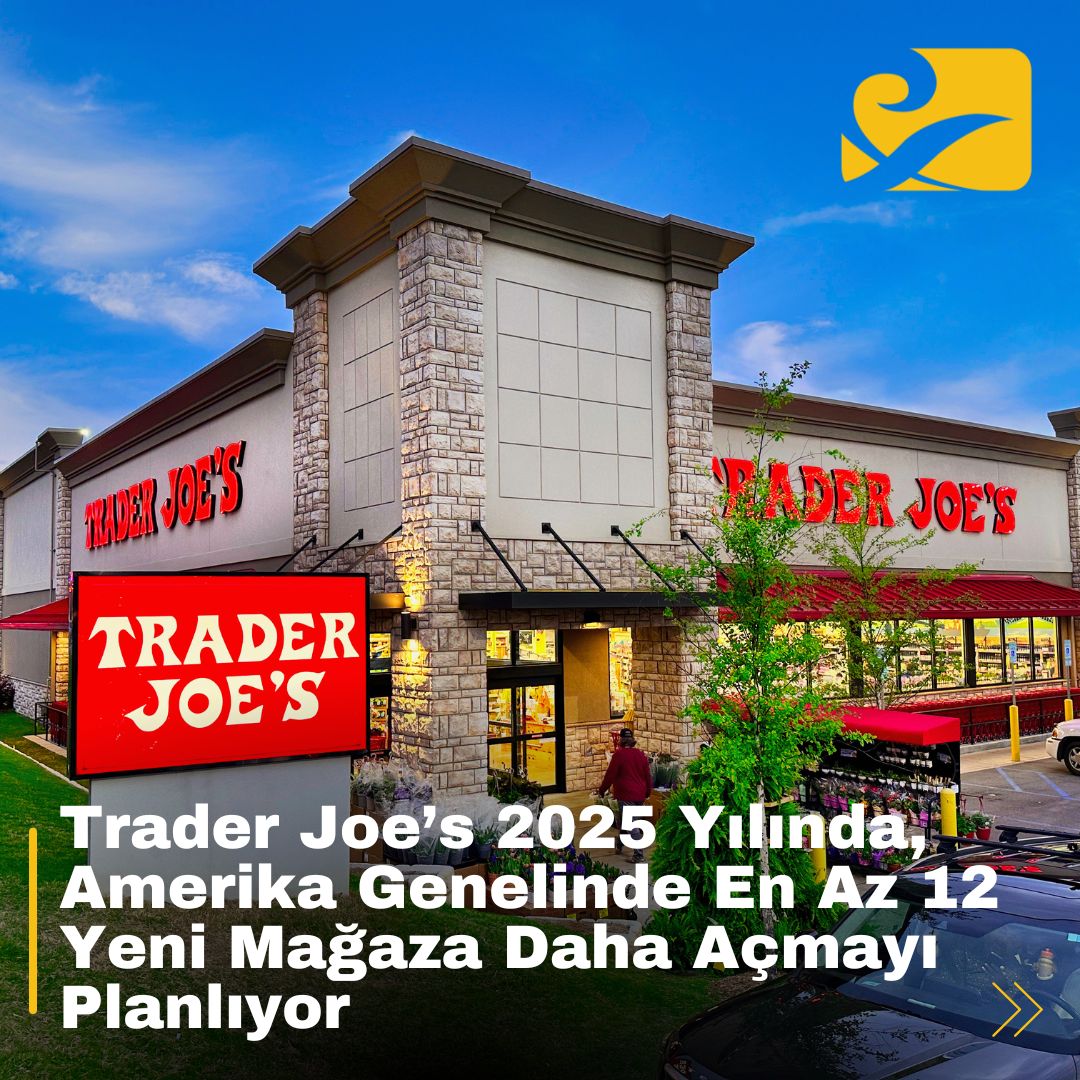 Trader Joe’s, 2025’te 12 yeni mağaza açarak büyümesini sürdürecek.