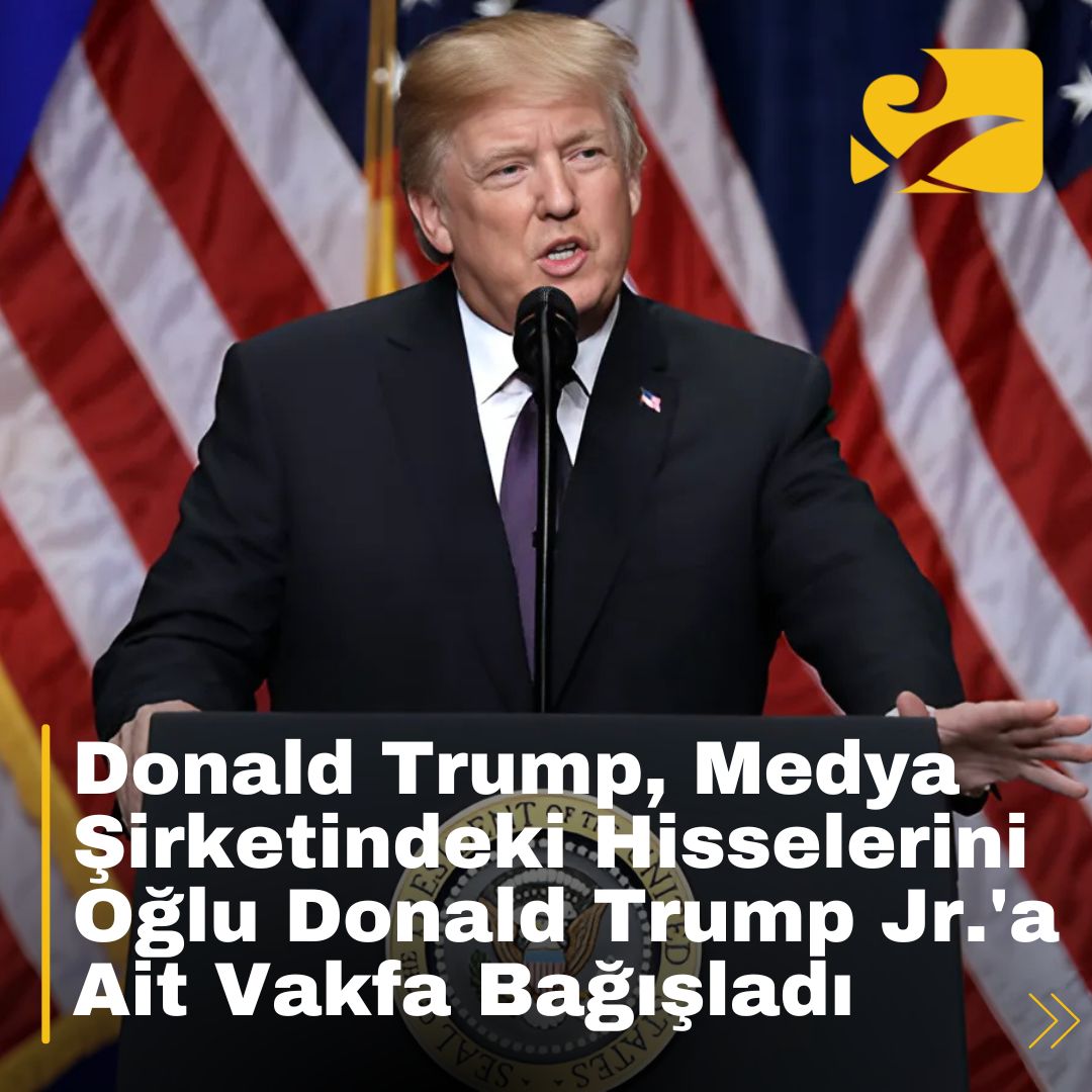 Donald Trump, medya şirketindeki tüm hisselerini oğlu Donald Trump Jr.’ın vakfına devretti.