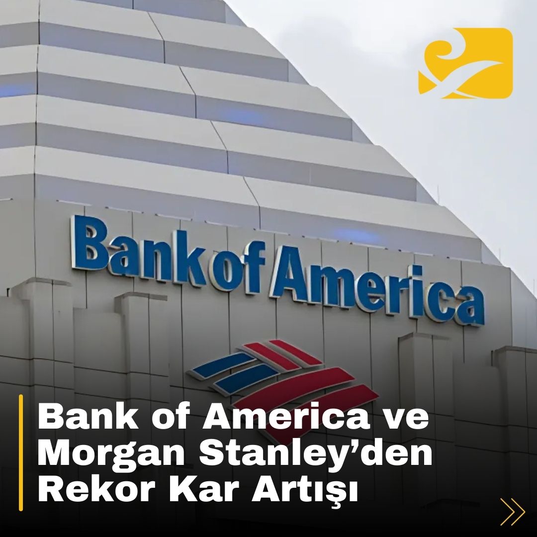Bank of America ve Morgan Stanley, rekor kar artışlarıyla finans sektöründe dikkat çekiyor.