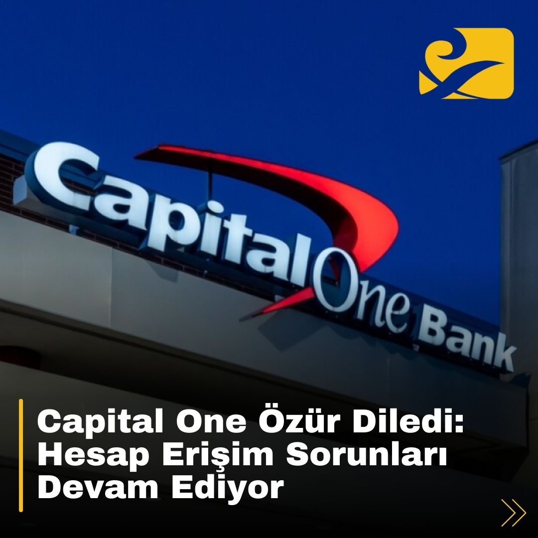 Capital One, müşterilerinin hesap erişim sorunları nedeniyle özür diledi ve problemin çözümü için çalışmaların sürdüğünü açıkladı