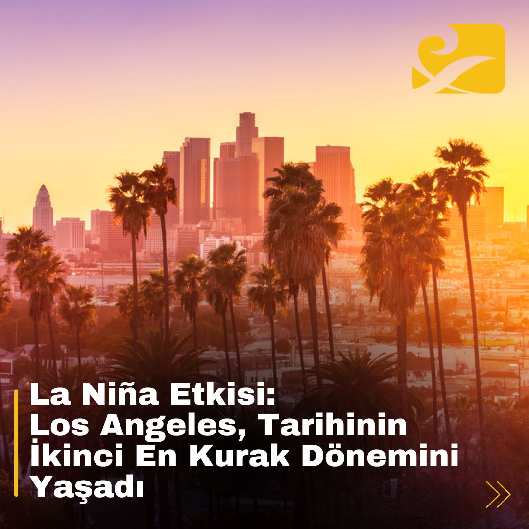 La Niña etkisiyle Los Angeles, tarihindeki en kurak ikinci dönemi yaşadı.