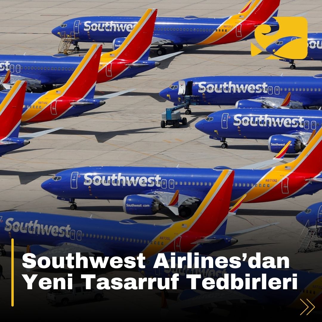 Southwest Airlines, maliyetleri düşürmek için yeni tasarruf tedbirlerini devreye soktu