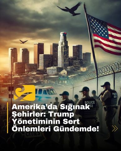 Trump yönetimi, sığınak şehirler için sert yaptırımları devreye sokmaya hazırlanıyor