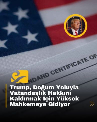 Trump yönetimi, doğum yoluyla vatandaşlık hakkını kaldırmak için Yüksek Mahkemeye başvurdu