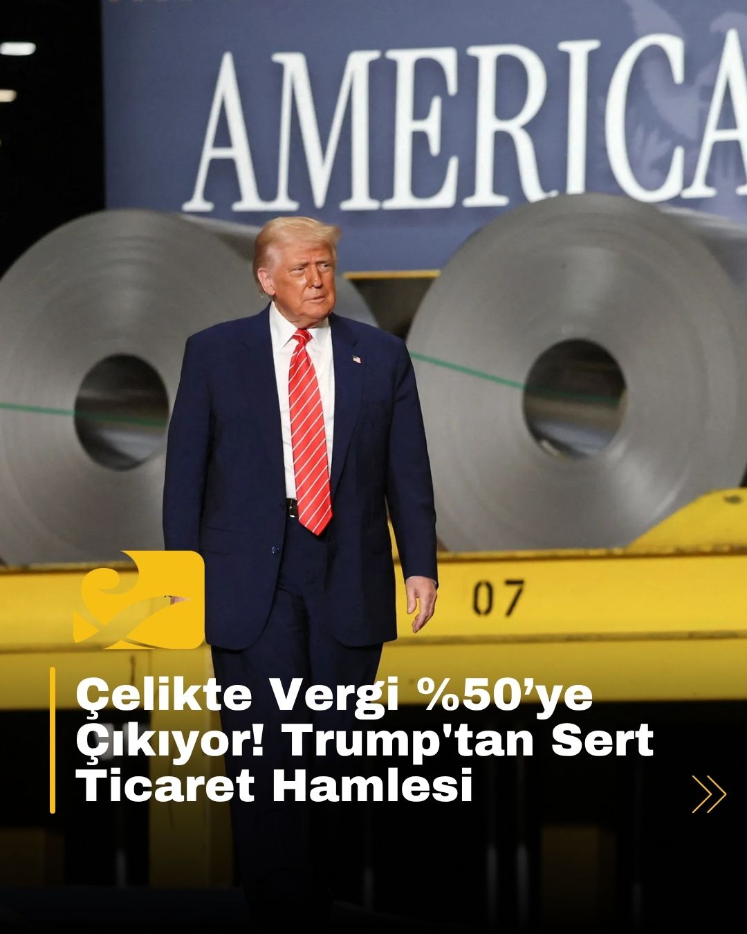Başkan Trump, ithal çeliğe %50 gümrük vergisi getirerek Amerikan sanayisini koruma adımı attı