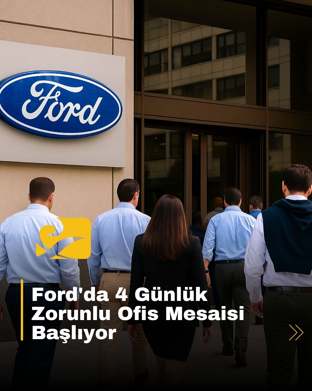 Ford, Eylül 2025 itibarıyla maaşlı çalışanlar için haftada 4 gün ofis zorunluluğu getiriyor