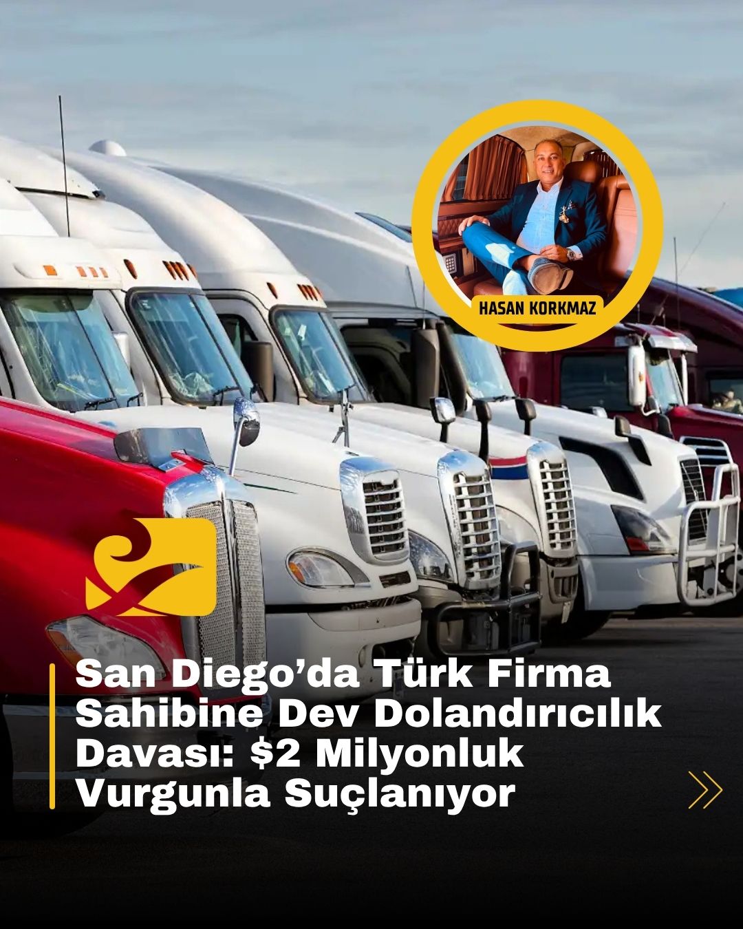 San Diego’da kamyon firması sahibi Türk vatandaşı Hasan Korkmaz, milyon dolarlık dolandırıcılık suçlamasıyla yargılanıyor