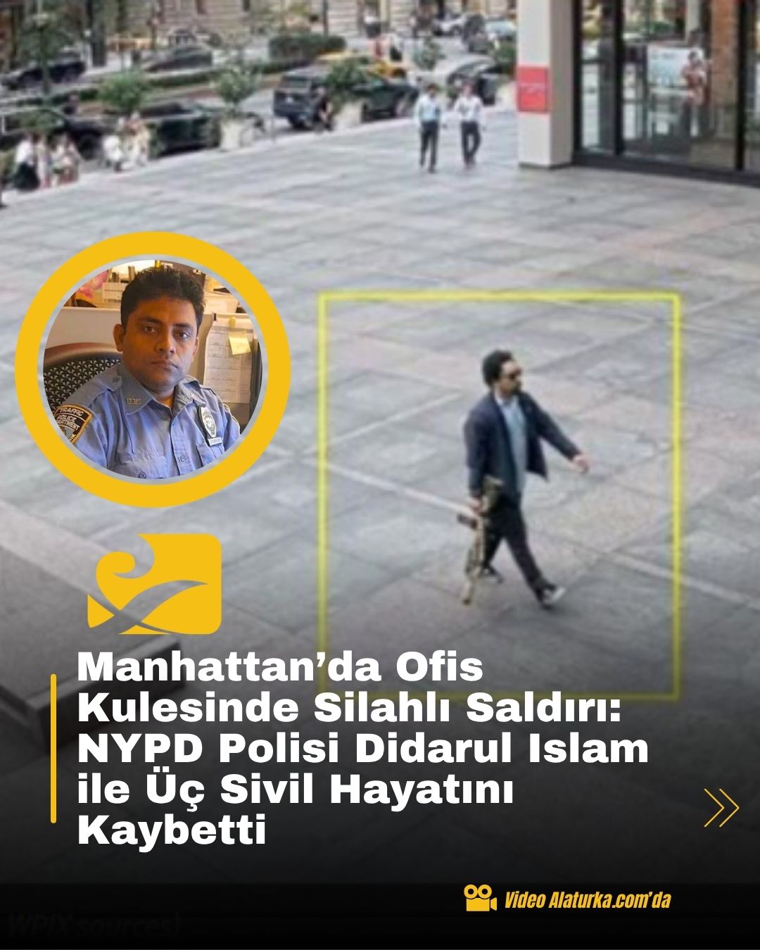 Midtown Manhattan’daki 345 Park Avenue’de düzenlenen silahlı saldırıda NYPD memuru Didarul Islam ve üç sivil öldü