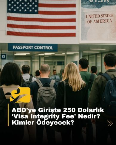 ABD’ye giriş yapan yolcular için 250 dolarlık Visa Integrity Fee uygulaması